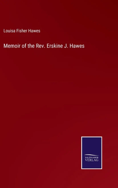 Memoir Of The Rev. Erskine J. Hawes