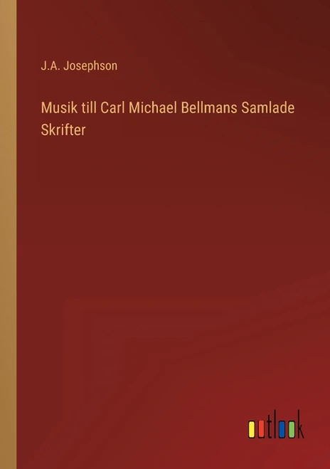 Musik Till Carl Michael Bellmans Samlade Skrifter (Swedish Edition)