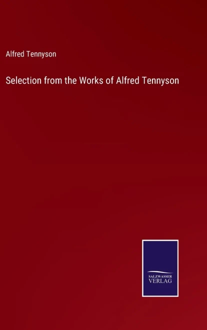Selection From The Works Of Alfred Tennyson