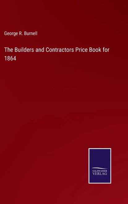 The Builders And Contractors Price Book For 1864