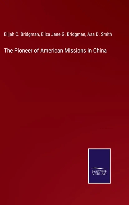 The Pioneer Of American Missions In China