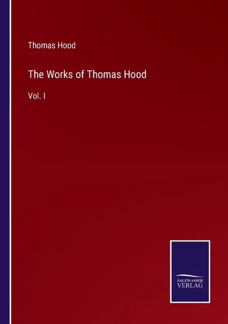 The Works Of Thomas Hood: Vol. I