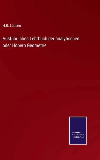 Ausführliches Lehrbuch Der Analytischen Oder Höhern Geometrie (German Edition)