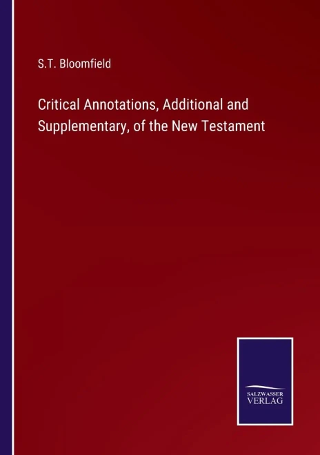 Critical Annotations, Additional And Supplementary, Of The New Testament