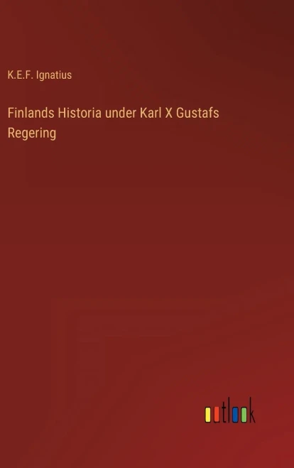 Finlands Historia Under Karl X Gustafs Regering (Swedish Edition)