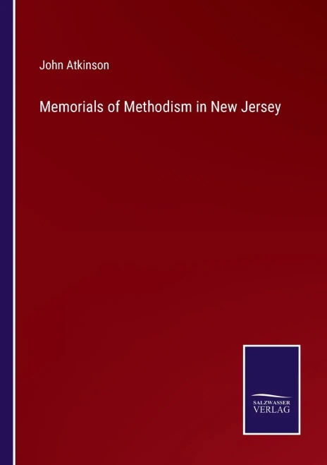 Memorials Of Methodism In New Jersey