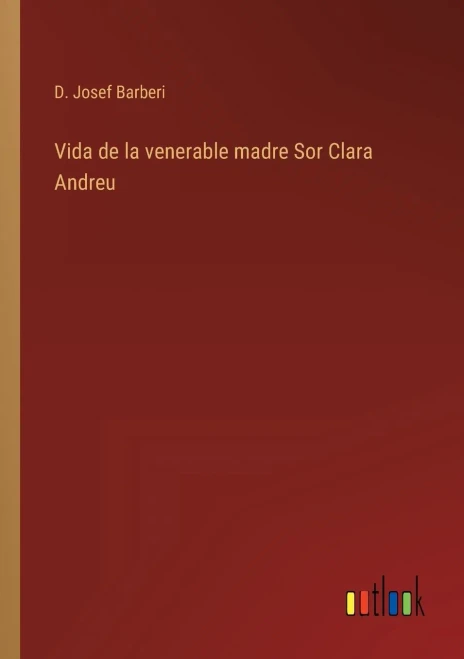 Vida De La Venerable Madre Sor Clara Andreu (Spanish Edition)