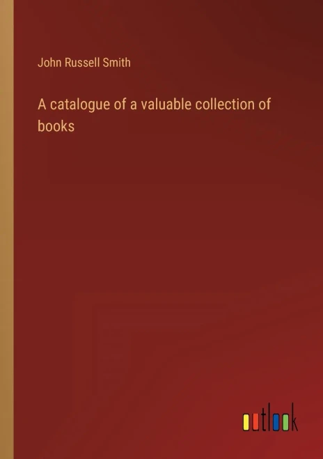 A Catalogue Of A Valuable Collection Of Books