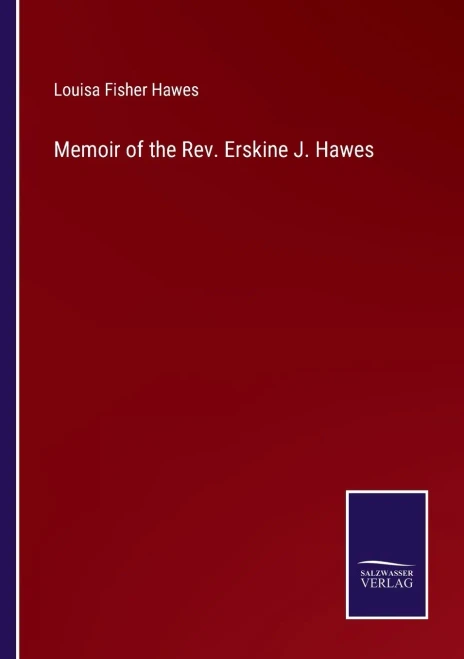 Memoir Of The Rev. Erskine J. Hawes