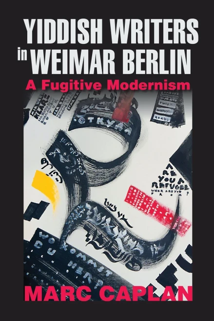 Yiddish Writers in Weimar Berlin: A Fugitive Modernism (German Jewish Cultures) - 9780253052001