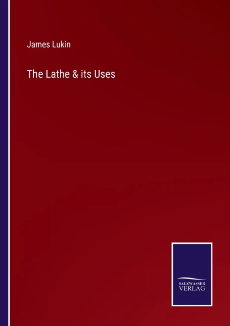 The Lathe & Its Uses