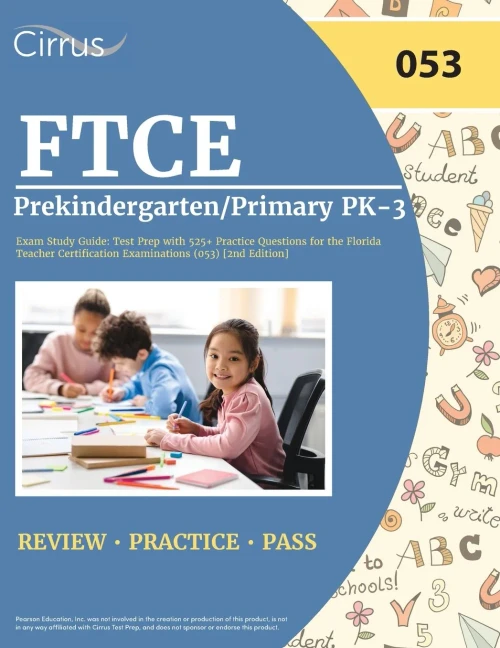 Ftce Prekindergarten/Primary Pk-3 Exam Study Guide: Test Prep With 525+ Practice Questions For The Florida Teacher Certification Examinations (053) [2Nd Edition]