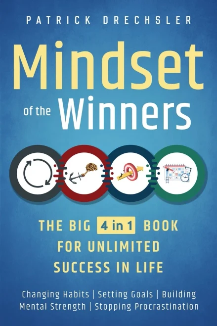 Mindset Of The Winners - The Big 4 In 1 Book For Unlimited Success In Life: Changing Habits Setting Goals Building Mental Strength Stopping Procrastination