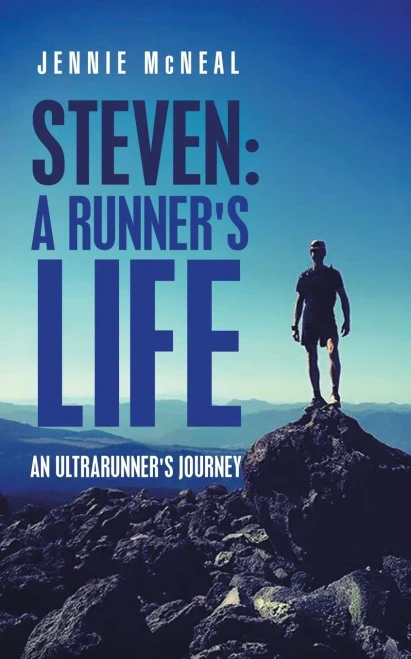 Steven: A Runner’s Life: An Ultrarunner’s Journey