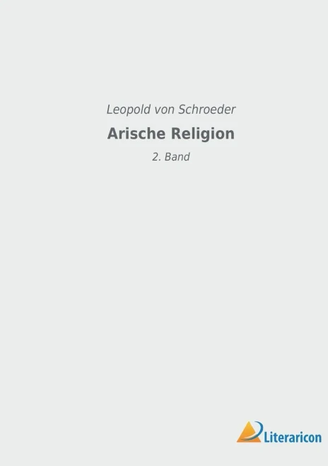 Arische Religion: 2. Band (German Edition)