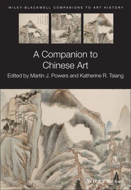 A Companion To Chinese Art (Blackwell Companions To Art History)