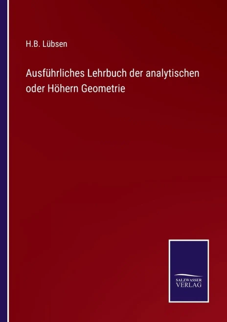 Ausführliches Lehrbuch Der Analytischen Oder Höhern Geometrie (German Edition)