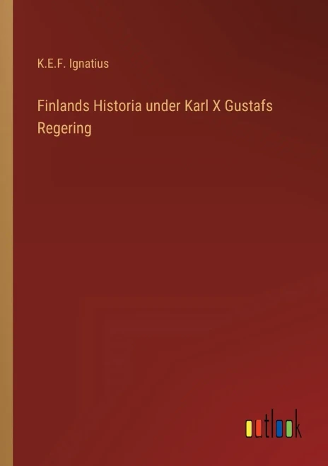 Finlands Historia Under Karl X Gustafs Regering (Swedish Edition)