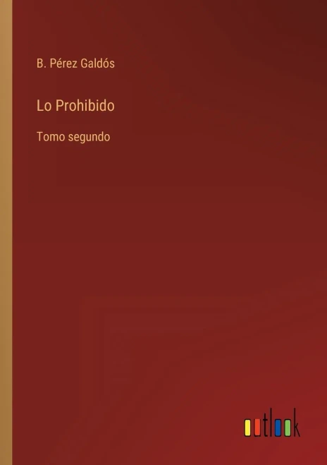Lo Prohibido: Tomo Segundo (Spanish Edition)