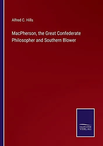 Macpherson, The Great Confederate Philosopher And Southern Blower
