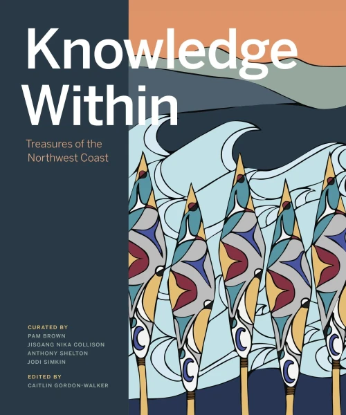 Knowledge Within: Treasures Of The Northwest Coast