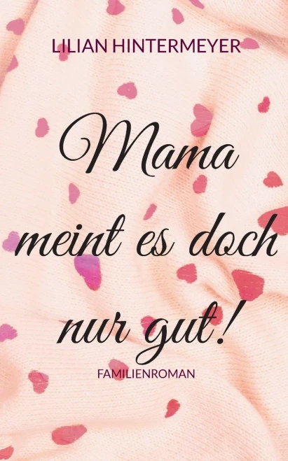 Mama Meint Es Doch Nur Gut!: Familienroman (German Edition)