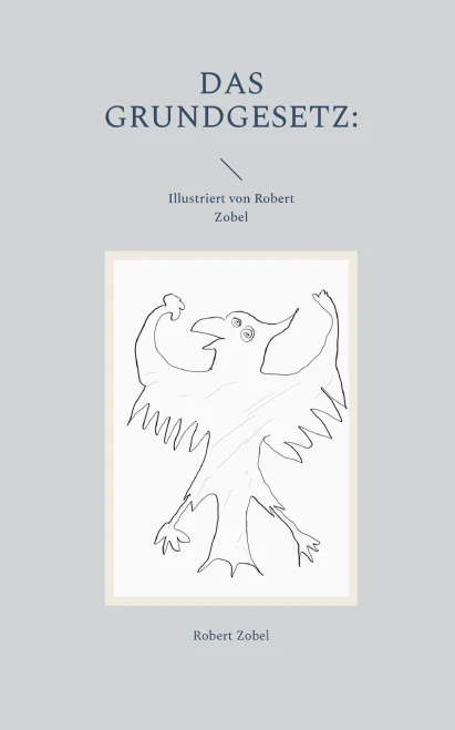 Das Grundgesetz: Illustriert Von Robert Zobel (German Edition)