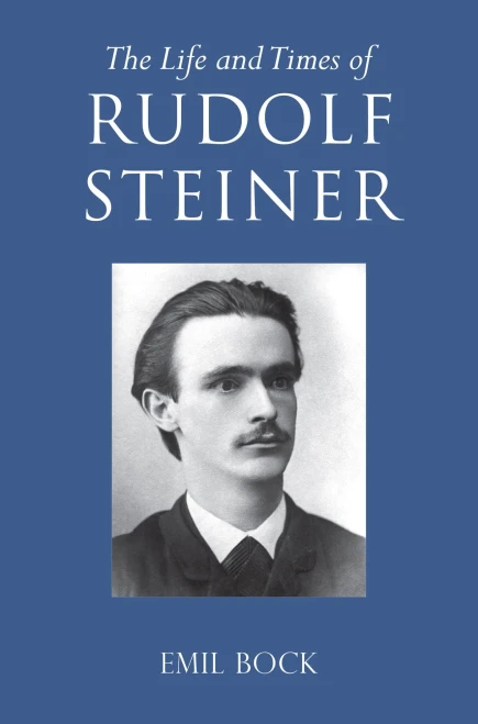The Life And Times Of Rudolf Steiner: Volume 1 And Volume 2