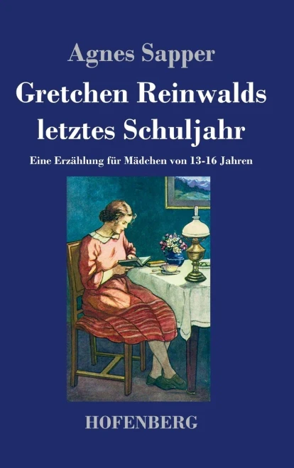 Gretchen Reinwalds Letztes Schuljahr: Eine Erzählung Für Mädchen Von 13-16 Jahren (German Edition)