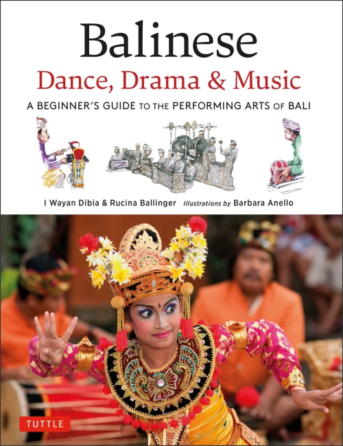 Balinese Dance, Drama & Music: A Beginner's Guide to the Performing Arts of Bali