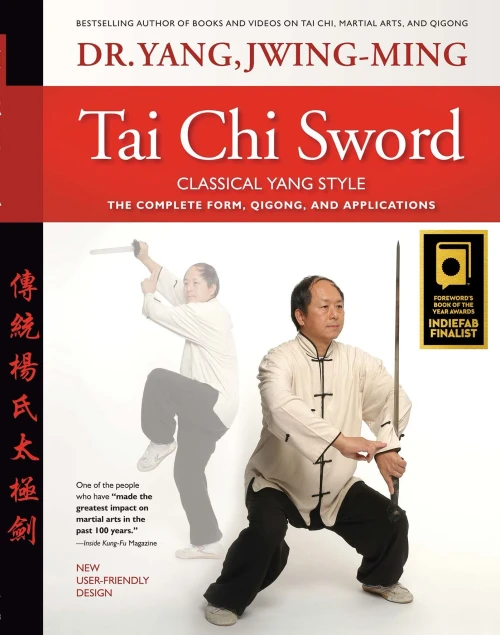 Tai Chi Sword Classical Yang Style: The Complete Form, Qigong, And Applications