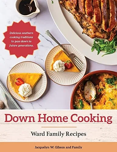 Down Home Cooking: Ward Family Recipes