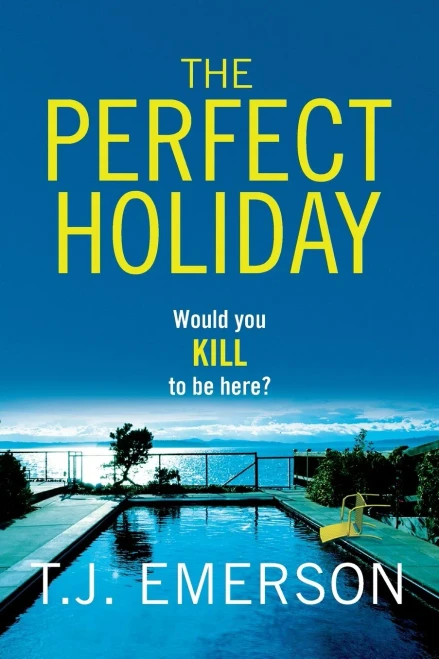 The Perfect Holiday: The Most Exciting, Addictive Brand New Psychological Thriller Of Summer 2022