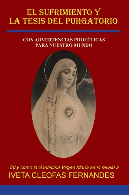 El Sufrimiento Y La Tesis Del Purgatorio: Con Advertencias Proféticas Para Nuestro Mundo (Spanish Edition)