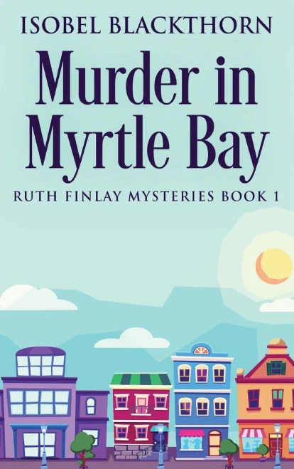Murder In Myrtle Bay (Ruth Finlay Mysteries)