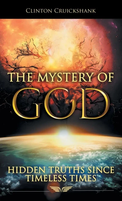 The Mystery Of God: Hidden Truths Since Timeless Times