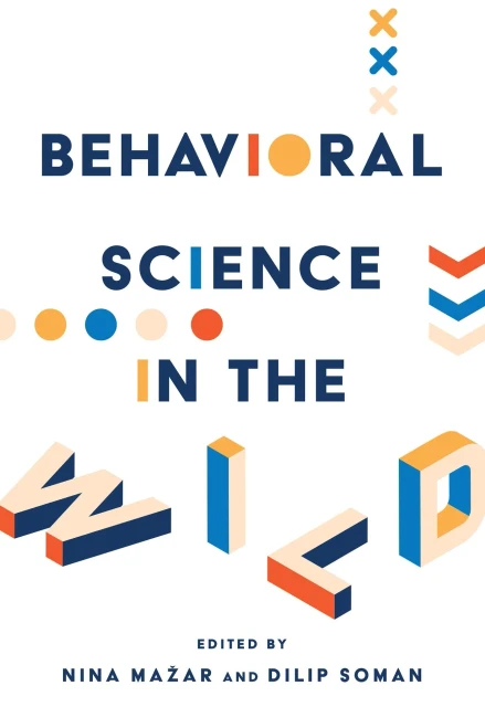 Behavioral Science In The Wild (Behaviorally Informed Organizations)