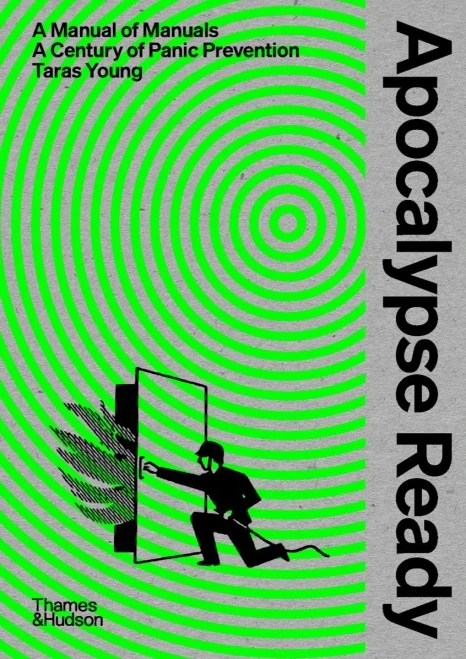 Apocalypse Ready: The Manual Of Manuals; A Century Of Panic Prevention