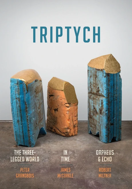 Triptych: The Three-Legged World, In Time, and Orpheus & Echo (Etruscan Press Trilogies)