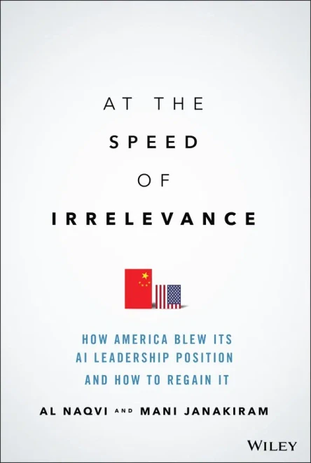 At The Speed Of Irrelevance: How America Blew Its Ai Leadership Position And How To Regain It