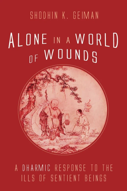 Alone In A World Of Wounds: A Dharmic Response To The Ills Of Sentient Beings