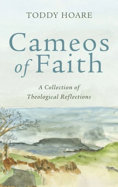Cameos Of Faith: A Collection Of Theological Reflections