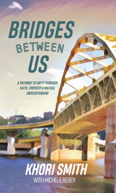 Bridges Between Us: A Pathway To Unity Through Faith, Empathy & Mutual Understanding