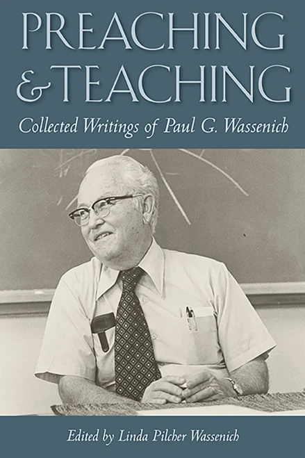 Preaching And Teaching: Collected Writings Of Paul G. Wassenich