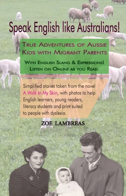 Speak English Like Australians!: True Stories Of Australian Kids With Migrant Parents