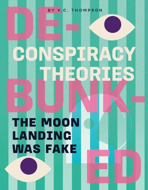 The Moon Landing Was Fake (Conspiracy Theories: Debunked)