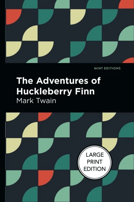The Adventures Of Huckleberry Finn: Large Print Edition (Mint Editions?Literary Fiction)