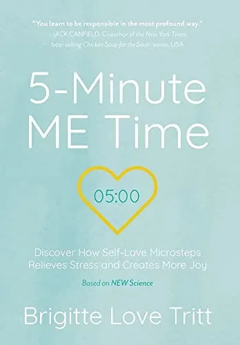 5-Minute Me Time: Discover How Self-Love Microsteps Relieves Stress And Creates More Joy