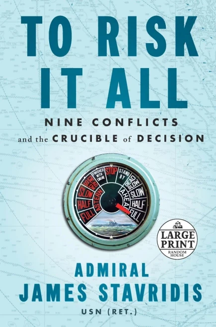 To Risk It All: Nine Conflicts And The Crucible Of Decision