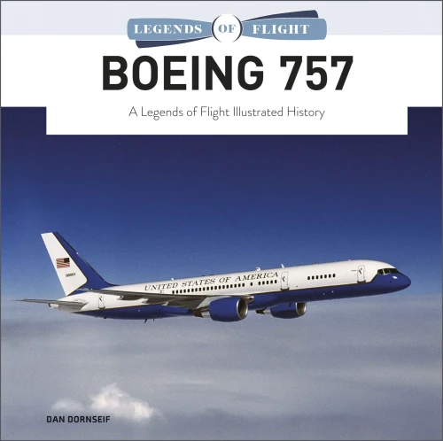 Boeing 757: A Legends Of Flight Illustrated History (Legends Of Flight, 5)